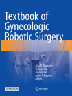 Textbook of Gynecologic Robotic Surgery By Alaa El-Ghobashy (Editor), Thomas Ind (Editor), Jan Persson (Editor) Cover Image