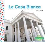 La Casa Blanca (the White House) (Spanish Version) By Julie Murray Cover Image