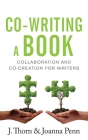 Co-writing a Book: Collaboration and Co-creation for Authors By Joanna Penn, J. Thorn Cover Image