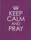 Keep Calm and Pray By Christian Art Gifts (Manufactured by) Cover Image