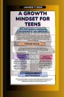 A Growth Mindset for Teens 2024: The 2024 guide to maximizing the potential of your adolescent By James Tyson Cover Image