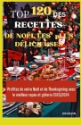 Top 120 Des Recettes de Noël Les Plus Délicieuses: Profitez de votre Noël et de Thanksgiving avec le meilleur repas et gâterie 2023/2024 Cover Image