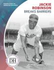 Jackie Robinson Breaks Barriers By Jd Duchess Harris Phd, Tom Streissguth Cover Image