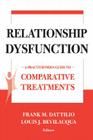 Relationship Dysfunction: A Practitioner's Guide to Comparative Treatments (Comparative Treatments for Psychological Disorders) Cover Image