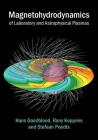 Magnetohydrodynamics of Laboratory and Astrophysical Plasmas By Hans Goedbloed, Rony Keppens, Stefaan Poedts Cover Image
