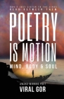 Poetry Is Motion: Mind, Body & Soul By Viral Gor Cover Image