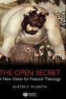 The Open Secret: A New Vision for Natural Theology Cover Image