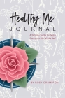 Healthy Me Journal: A Simple Guide to Begin Caring for My Whole Self Cover Image
