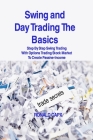 Swing and Day Trading The Basics: Step By Step Swing Trading With Options Trading Stock Market To Create Passive-Income By Ronald Capx Cover Image