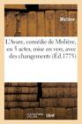 L'Avare, Comédie de Molière, En 5 Actes, Mise En Vers, Avec Des Changements, Par M. Mailhol (Litterature) By Jean-Baptiste Molière (Poquelin Dit), Gabriel Mailhol Cover Image