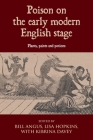 Poison on the Early Modern English Stage: Plants, Paints and Potions Cover Image