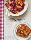 Now & Again: Go-To Recipes, Inspired Menus + Endless Ideas for Reinventing Leftovers (Meal Planning Cookbook, Easy Recipes Cookbook, Fun Recipe Cookbook) Cover Image