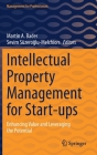 Intellectual Property Management for Start-Ups: Enhancing Value and Leveraging the Potential (Management for Professionals) By Martin A. Bader (Editor), Sevim Süzeroğlu-Melchiors (Editor) Cover Image