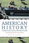 American History Through Hollywood Film: From the Revolution to the 1960s By Melvyn Stokes Cover Image