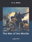 The War of the Worlds: Large Print By H. G. Wells Cover Image