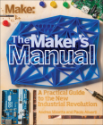 The Maker's Manual: A Practical Guide to the New Industrial Revolution By Paolo Aliverti, Andrea Maietta, Patrick Di Justo (Editor) Cover Image