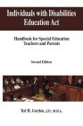 Individuals with Disabilities Education Act: Handbook for Special Education Teachers and Parents By Ted H. Gordon Cover Image