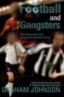 Football and Gangsters: How Organised Crime Controls the Beautiful Game By Graham Johnson Cover Image