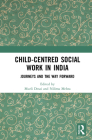 Child-Centred Social Work in India: Journeys and the Way Forward By Murli Desai (Editor), Nilima Mehta (Editor) Cover Image