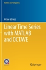 Linear Time Series with MATLAB and Octave (Statistics and Computing) By Víctor Gómez Cover Image