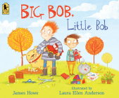 Big Bob, Little Bob By James Howe, Laura Ellen Anderson (Illustrator) Cover Image