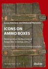 Icons on Ammo Boxes: Painting Life on the Remnants of Russia's War in Donbas, 2014-21 By Oleksandr Klymenko, Sofia Atlanova, Anastasya Knyazhytska (Translator) Cover Image