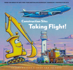 Construction Site: Taking Flight! (Goodnight, Goodnight, Construc) By Sherri Duskey Rinker, AG Ford (Illustrator) Cover Image