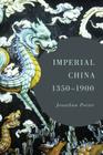 Imperial China, 1350-1900 By Jonathan Porter Cover Image