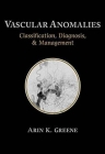Vascular Anomalies: Classification, Diagnosis, and Management Cover Image