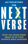 The Next Verse: What You Never Knew about 60 of Your Favorite Bible Passages By Jay Payleitner Cover Image