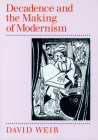 Decadence and the Making of Modernism By David Weir Cover Image