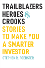 Trailblazers, Heroes, and Crooks: Stories to Make You a Smarter Investor Cover Image