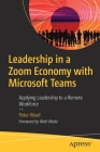 Leadership in a Zoom Economy with Microsoft Teams: Applying Leadership to a Remote Workforce Cover Image