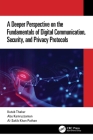 A Deeper Perspective on the Fundamentals of Digital Communication, Security, and Privacy Protocols By Kutub Thakur, Abu Kamruzzaman, Al-Sakib Khan Pathan Cover Image