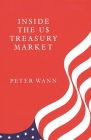 Inside the Us Treasury Market By Peter Wann Cover Image
