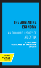 The Argentine Economy: An Economic History of Argentina By Aldo Ferrer, Marjory M. Urquidi (Translated by) Cover Image