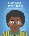 I Am Glad I Was There!: The March on Washington By Juanita Gordon Cover Image