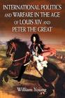 International Politics and Warfare in the Age of Louis XIV and Peter the Great: A Guide to the Historical Literature Cover Image