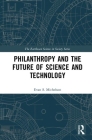 Philanthropy and the Future of Science and Technology (Earthscan Science in Society) Cover Image