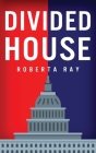 Divided House By Roberta Ray Cover Image