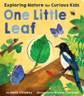 One Little Leaf: Exploring Nature for Curious Kids By Molly Littleboy, Bryony Clarkson (Illustrator) Cover Image