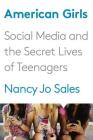American Girls: Social Media and the Secret Lives of Teenagers Cover Image
