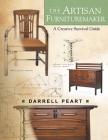 The Artisan Furnituremaker: A Creative Survival Guide By Darrell Peart Cover Image