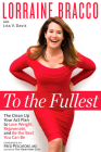 To the Fullest: The Clean Up Your Act Plan to Lose Weight, Rejuvenate, and Be the Best You Can Be By Lorraine Bracco, Lisa V. Davis, Fred Pescatore (Foreword by) Cover Image