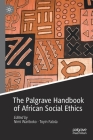 The Palgrave Handbook of African Social Ethics By Nimi Wariboko (Editor), Toyin Falola (Editor) Cover Image
