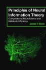 Principles of Neural Information Theory: Computational Neuroscience and Metabolic Efficiency By James V. Stone Cover Image