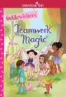 Teamwork Magic (American Girl® WellieWishers™) Cover Image