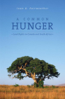  A Common Hunger : Land Rights in Canada and South Africa (Africa: Missing Voices   #3) By Joan Fairweather Cover Image