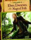 A Field Guide to Elves, Dwarves, and Other Magical Folk (Fantasy Field Guides) By Colin Ashcroft (Illustrator), Martín Bustamante (Illustrator), Jason Juta (Illustrator) Cover Image
