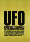 Unidentified Flying Object for Contemporary Architecture: Ufo's Experiments Between Political Activism and Artistic Avant-Garde By Beatrice Lampariello (Editor), Andrea Anselmo (Editor), Boris Hamzeian (Editor) Cover Image